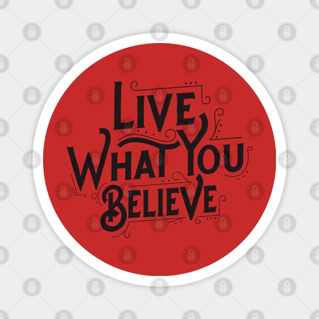 Live What You Believe Magnet by TheAwesomeShop